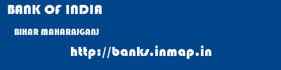 BANK OF INDIA  BIHAR MAHARAJGANJ    banks information 